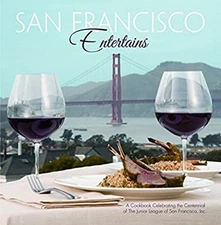 San Francisco Entertains : A Cookbook Celebrating the Centennial