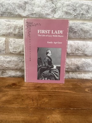 First Lady The Life of Lucy Webb Hayes Emily Apt Geer 1984 First Edition Signed