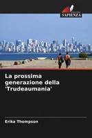 La Prossima Generazione Della 'Trudeaumania' Erika Thompson Taschenbuch 2022