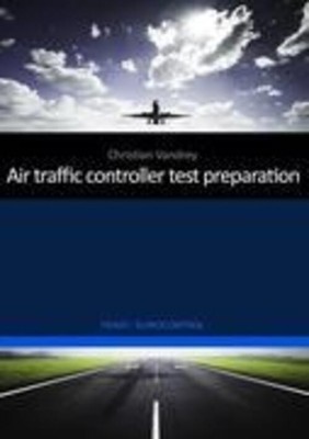 Air traffic controller test preparation: Development and selected elements,...