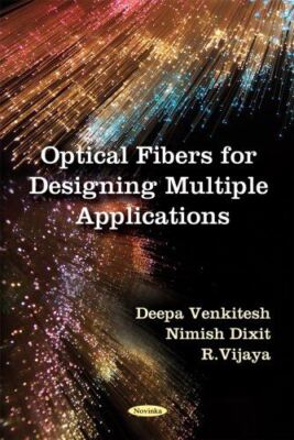 Optical Fibers for Designing Multiple Applications (Paperback)