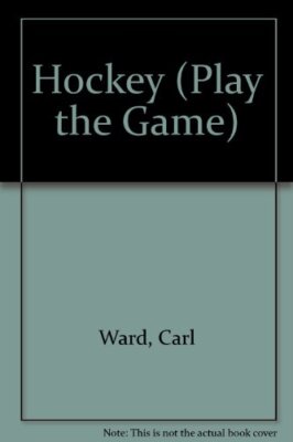 Hockey (Play the Game) By Carl Ward. 9780713724455