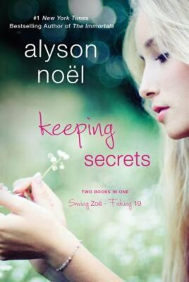 Keeping Secrets: Two Books in One: Saving Zoe and Faking 19 by Alyson Noel: New
