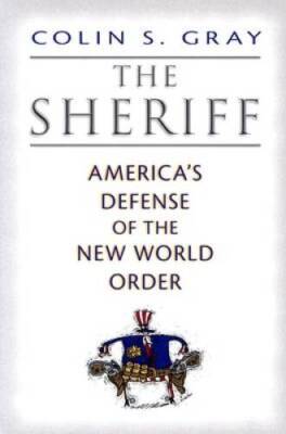 The Sheriff: America's Defense of the New World Order - Hardcover - VERY GOOD