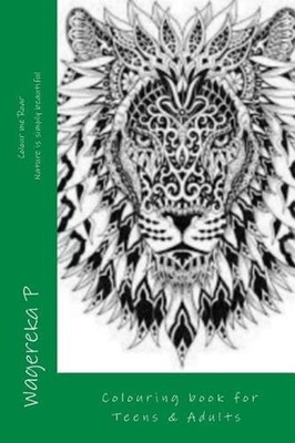 Colour me Roar: Colouring book suitable for Adults and Teens by Wagereka P. (Eng