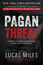 Pagan Threat: Confronting America's Godless Uprising with a Foreword by Charli..