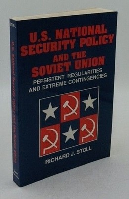 U.S. National Security Policy and the Soviet Union : Persistent Regularities and