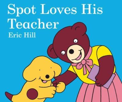 Spot Loves His Teacher by Eric Hill Board book 2009  NEW
