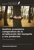 AnáLisis EconóMico Comparativo De La ErradicacióN Del Mezquite Y Sus Productos