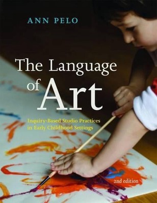The Language of Art: Inquiry-Based Studio Practices in Early Childhood Settings 