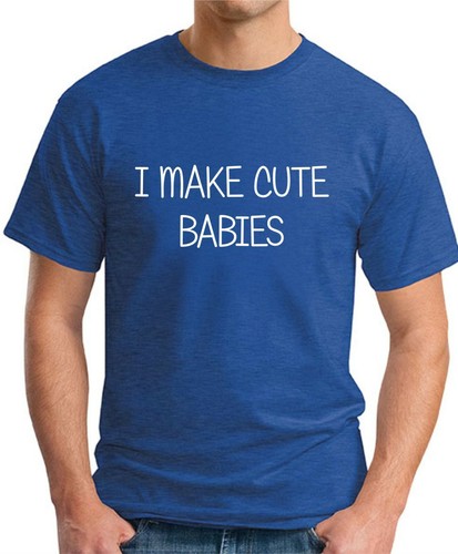 I MAKE CUTE BABIES T-SHIRT > Funny Slogan Novelty Mens Geeky Gift Father Day Dad - Picture 17 of 22