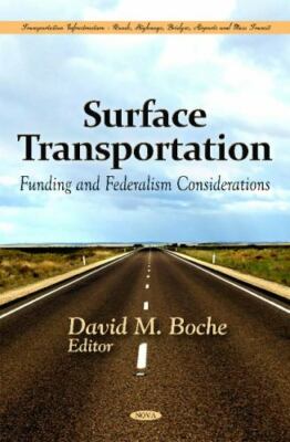 Surface Transportation : Funding and Federalism Considerations, Hardcover by ...
