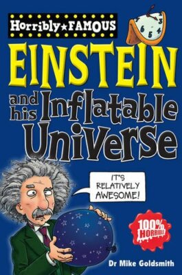 Albert Einstein and His Inflatable Universe By Dr. Mike Goldsmit