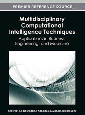 Multidisciplinary Computational Intelligence Techniques: Applications in...
