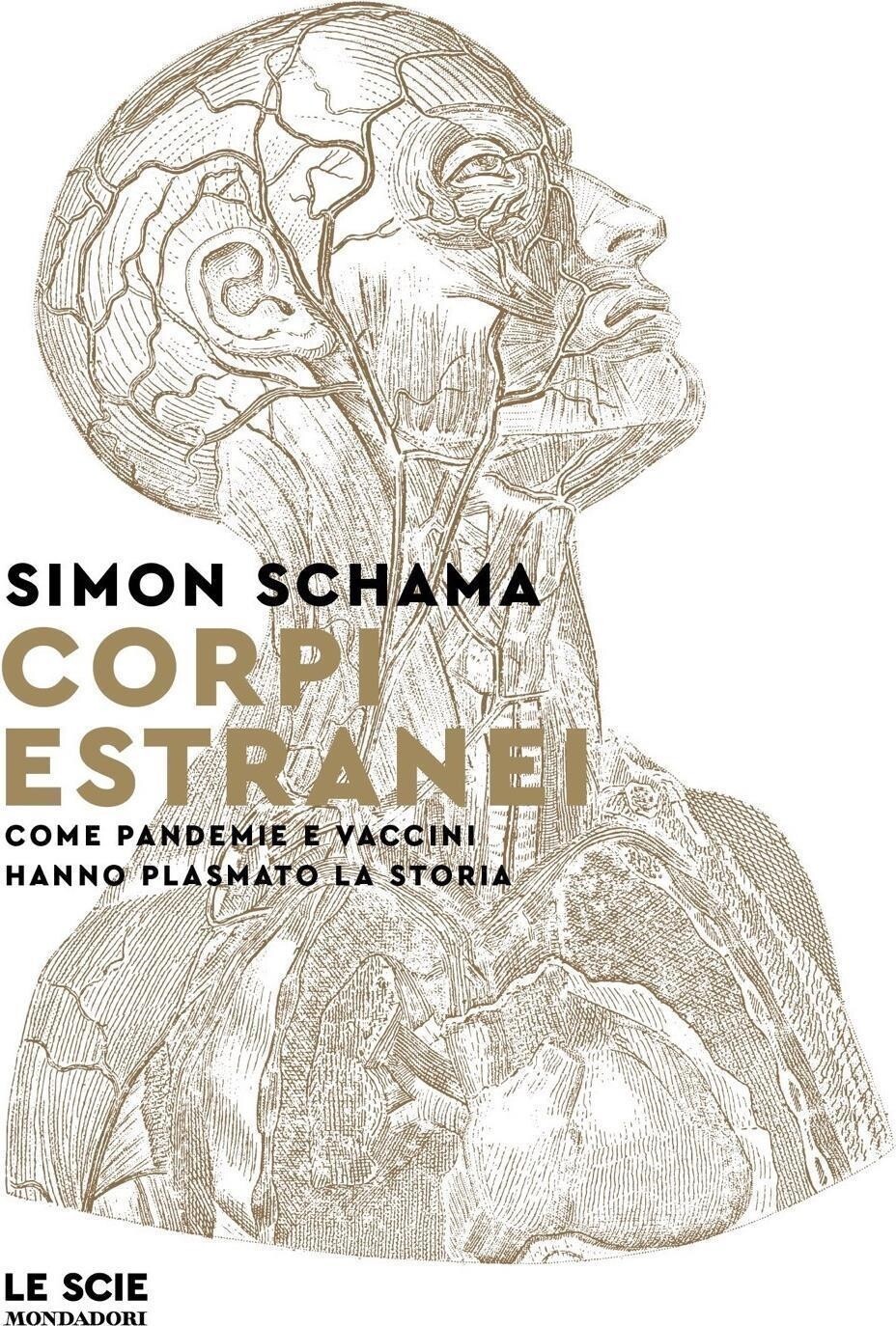 Libri Simon Schama - Corpi Estranei. Come Pandemie E Vaccini Hanno Plasmato La S