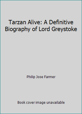 TARZAN LEBENDIG: EINE DEFINITIVE BIOGRAPHIE VON LORD GREYSTOKE Von Philip Jose Farmer - Bild 1 von 1