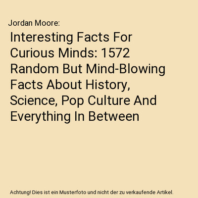 Interesting Facts For Curious Minds: 1572 Random But Mind-Blowing Facts About Hi