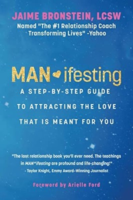 MAN*ifesting: A Step-by-Step Guide ..., Bronstein LCSW,