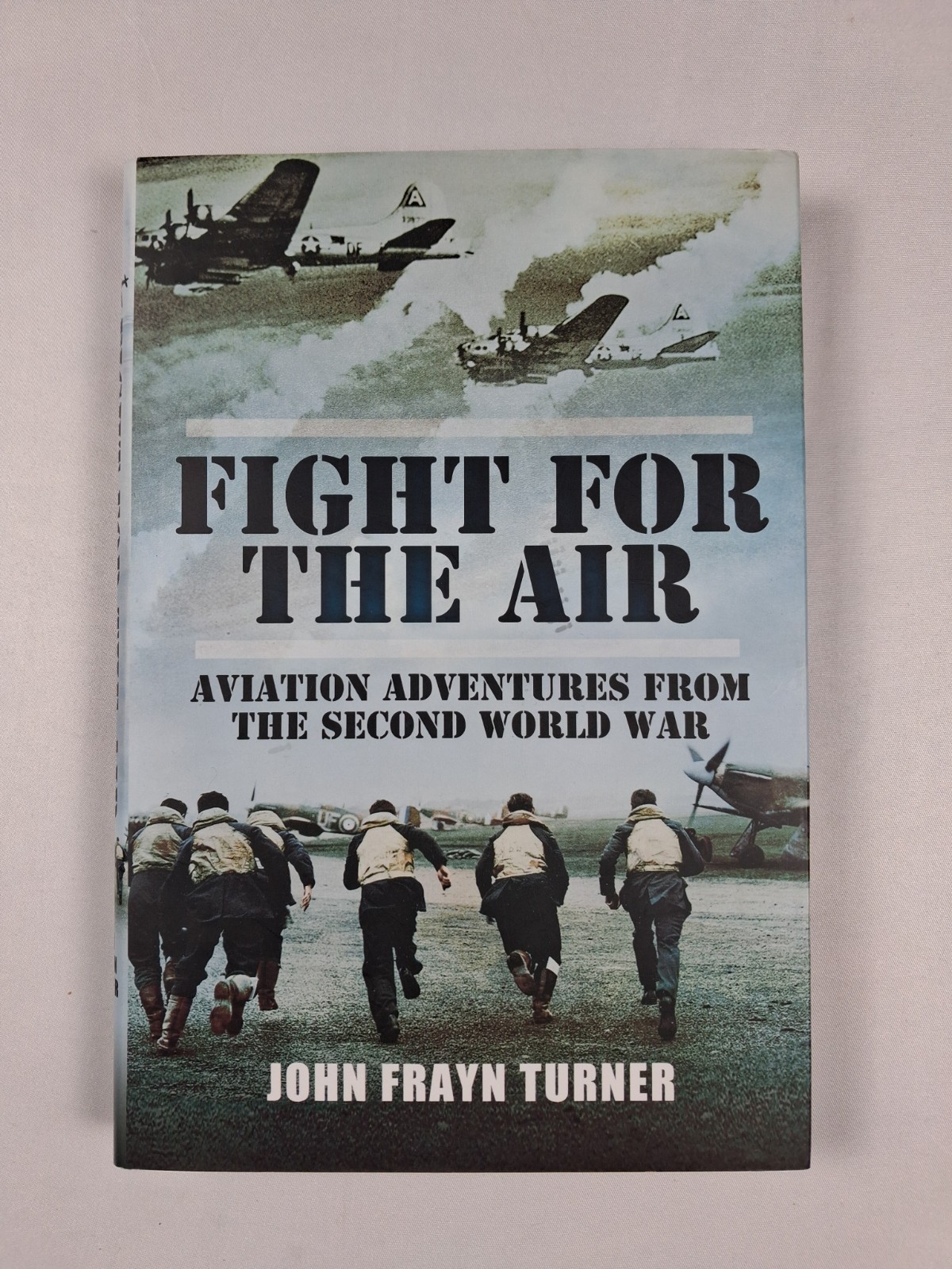 Fight for the Air by John Frayn Turner (2014, Hardcover)