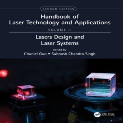 Handbook of Laser Technology and Applications Laser Design and La