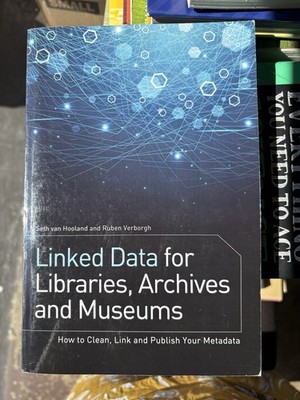 Linked Data for Libraries Archives and Museums Seth van Hooland Ex Library TPB