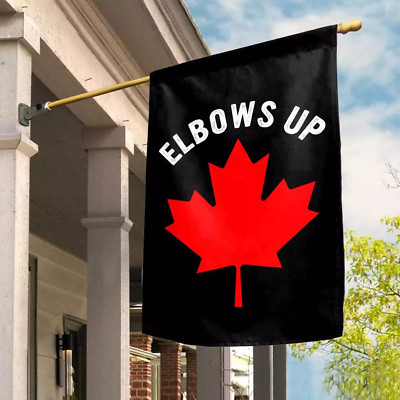 Elbows Up Canada Is Not For Sale True North Strong And HOUSE FLAG GARDEN FLAG