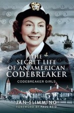 The Secret Life of an American Codebreaker: Codebreaker Girls by 