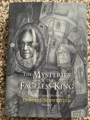 MYSTERIES OF THE FACELESS KING Darrell Schweitzer 1st ed PS Publishing trade HC