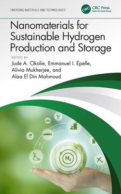 Nanomaterials for Sustainable Hydrogen Production and Storage by Jude A. Okolie