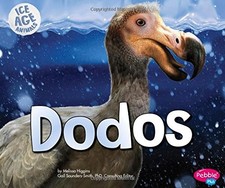 DODOS (ICE AGE ANIMALS) By Melissa Higgins & Gail Saunders-smith **Excellent**