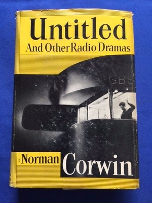 UNTITLED AND OTHER RADIO DRAMAS  - 1ST ED. & SIGNED LETTER FROM NORMAN CORWIN 