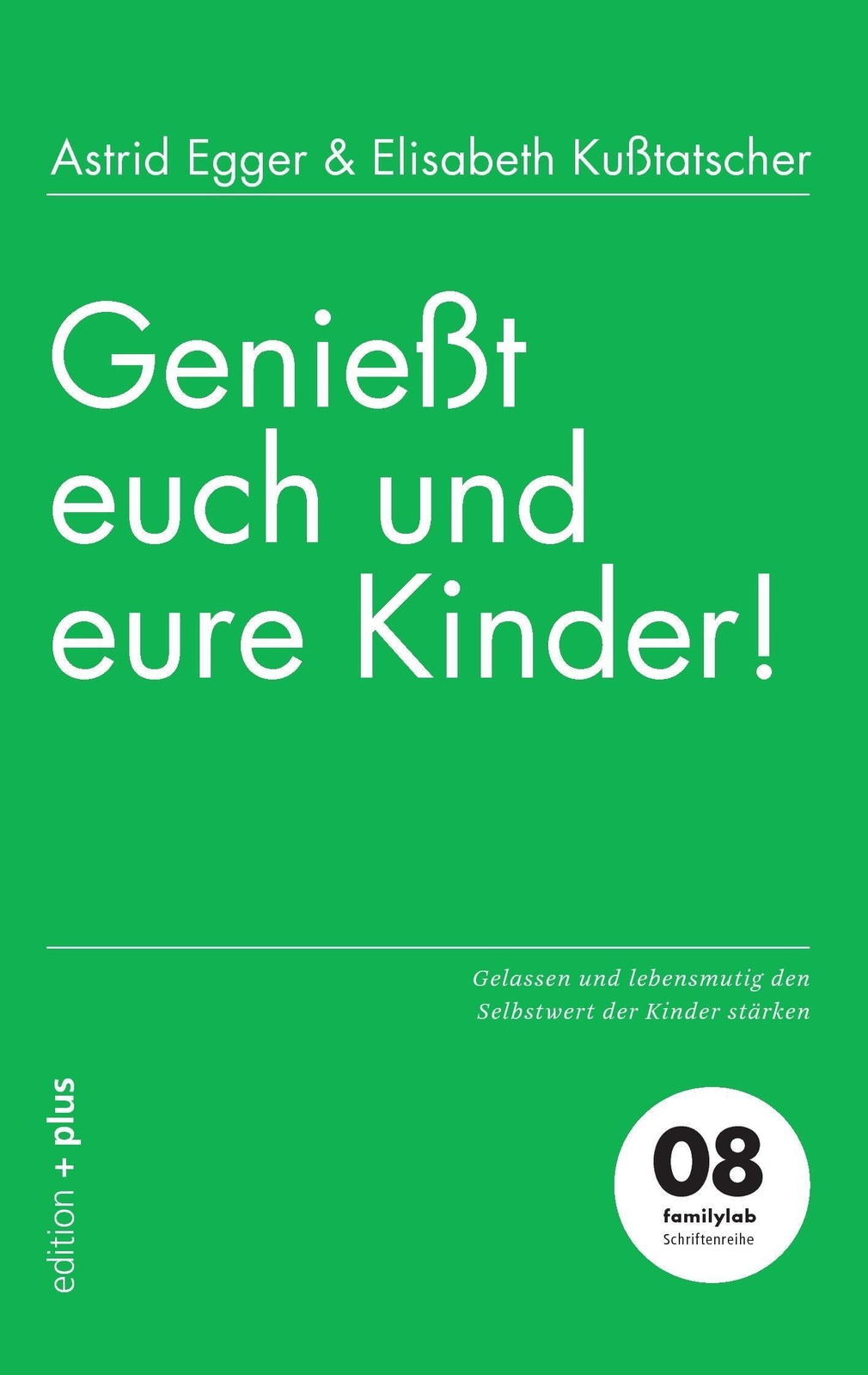 Thumbnail - Genießt Euch Und Eure Kinder | Astrid Egger (u. A.) | Taschenbuch |