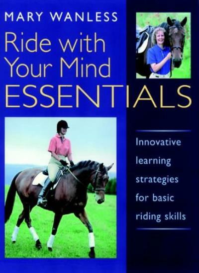 Ride with Your Mind Essentials: Innovative Learning Strategies for Basic Riding