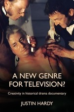 A new genre for television?: Creativity in historical drama documentary - Hardy,