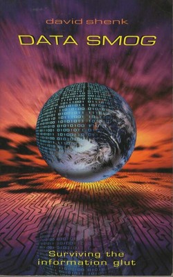 Data Smog - Surviving the information glut - David Shenk - Acceptable - Paper...