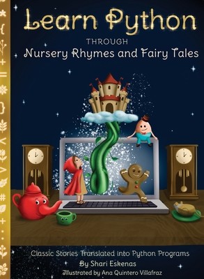 Learn Python through Nursery Rhymes and Fairy Tales: Classic Stories...