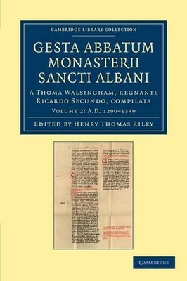 Gesta abbatum monasterii Sancti Albani: A Thoma Walsingham, regnante Ricardo Sec