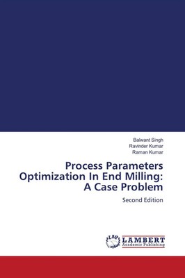 Balwant Singh (u. a.) | Process Parameters Optimization In End Milling: A...