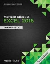 Shelly Cashman Series Microsoft Office 365  Excel 2016: Intermediate