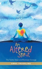 An Altered Spirit: The Twelve Steps and Ebenezer Scrooge by Anna Fruehling (Engl