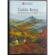 Guido Botta - Un Percorso Inedito - 2009