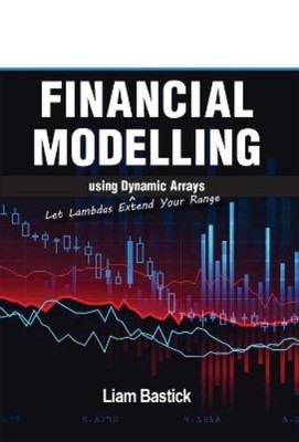 Liam Bastick Financial Modelling using Dynamic Arrays (Taschenbuch) (US IMPORT)
