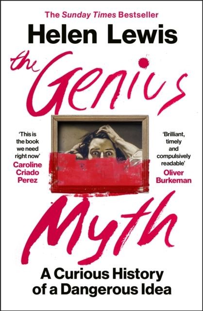 The Genius Myth: A Curious History of a Dangerous Idea by Helen Lewis