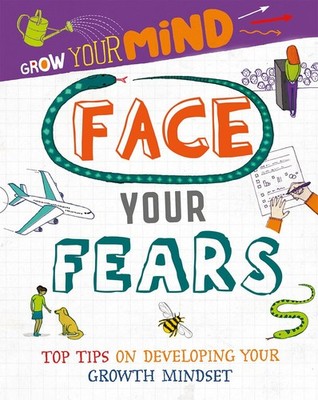 Face Your Fears (Grow Your Mind)