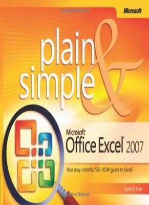Microsoft  Office Excel  2007 Plain & Simple,Curtis D. Frye,Curt