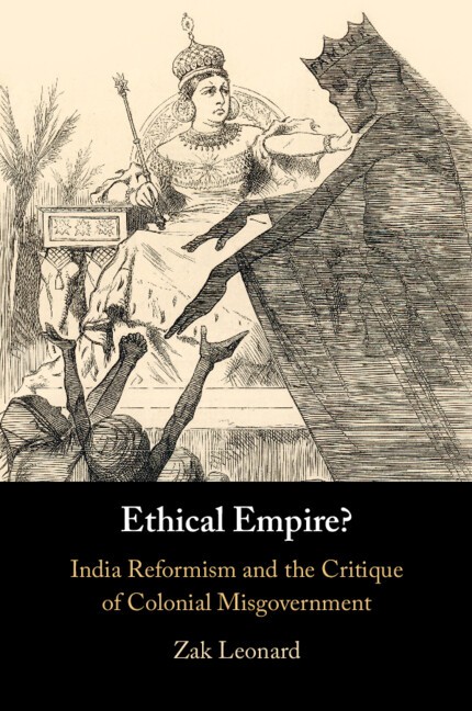 Ethical Empire? India Reformism and the Critique of Colonial Misgovernment