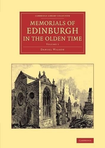 Memorials of Edinburgh in the Olden Time: Volume 1 by Daniel ... - 9781108063463