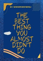 The Best Thing You Almost Did'nt Do. Whispers Fromj Taschenbuch Englisch 2025