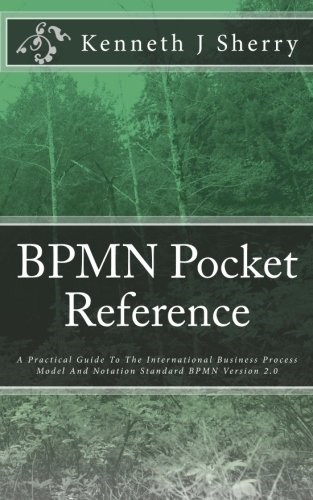 BPMN Pocket Reference: A Practical Guide To The... - Sherry, Mr. Kenneth J