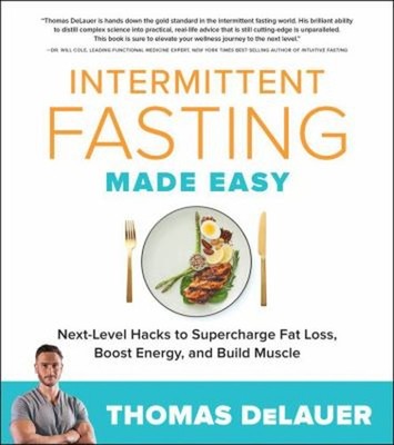 Intermittent Fasting Made Easy : Next-Level Hacks to Supercharge